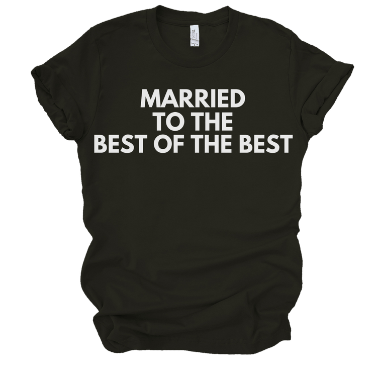 MARRIED TO THE BEST OF THE BEST - BLACK WITH WHITE LETTERS Shirts & Tops Merchanaire