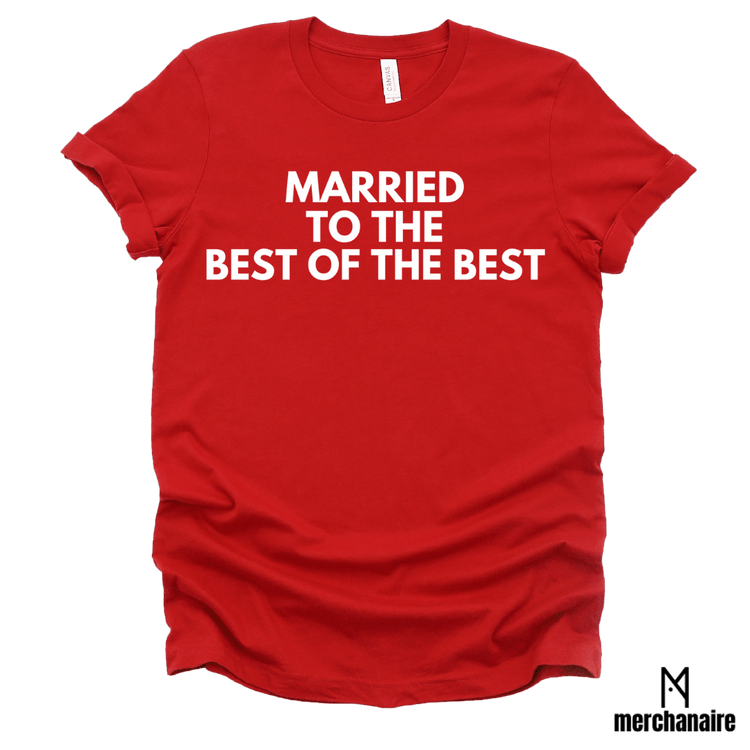 MARRIED TO THE BEST OF THE BEST - RED WITH WHITE LETTERS Shirts & Tops Merchanaire