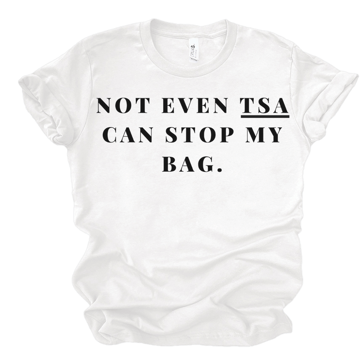 NOT EVEN TSA CAN STOP MY BAG - WHITE Shirts & Tops Merchanaire