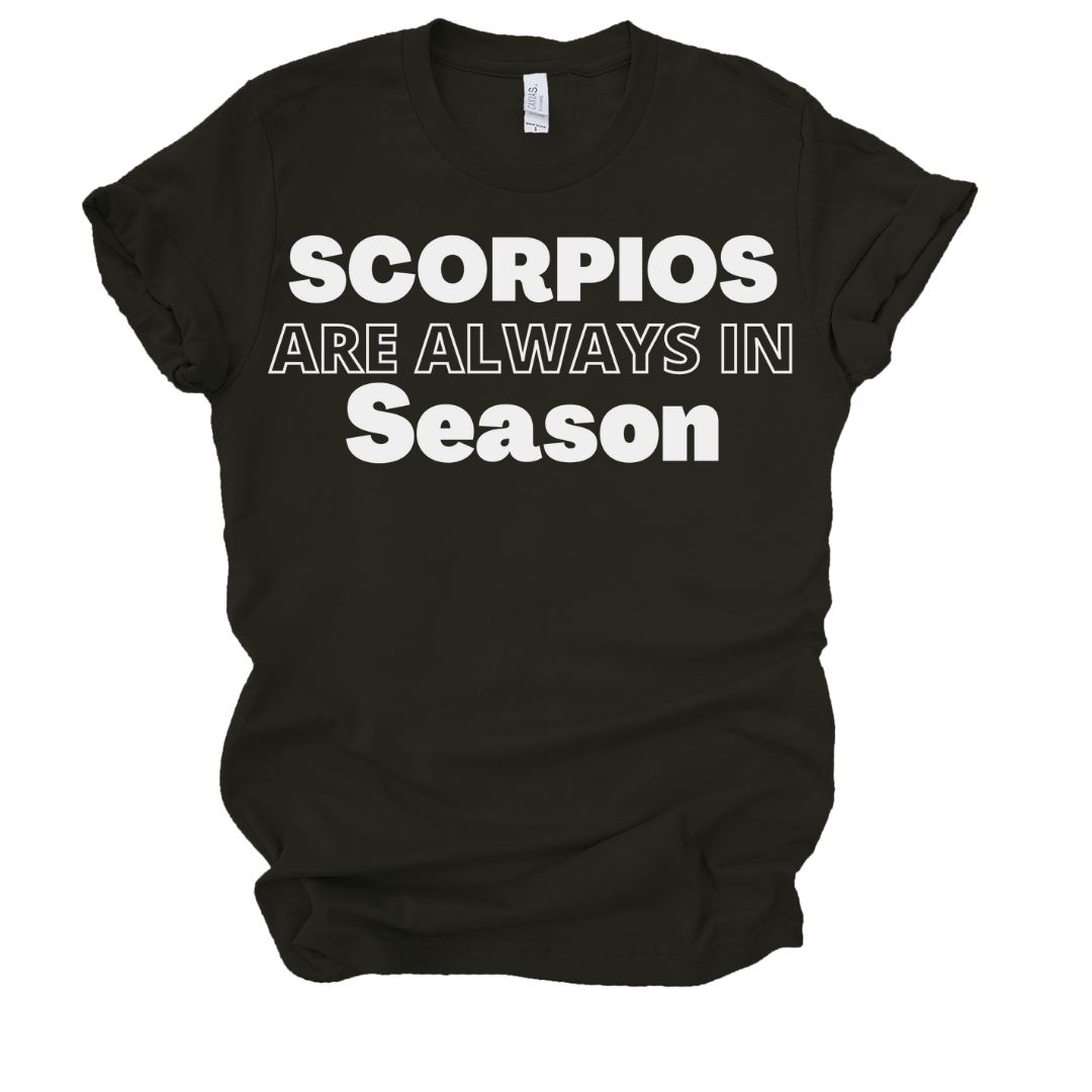 SCORPIOS ARE ALWAYS IN SEASON - BLACK T-Shirt Merchanaire