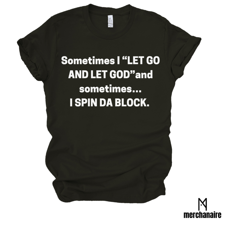 SOMETIMES I "LET GO AND LET GOD" AND SOMETIMES...I SPEND DA BLOCK. - BLACK Shirts & Tops Merchanaire
