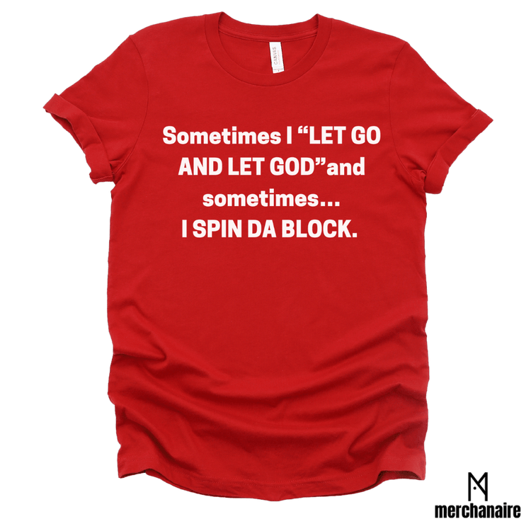 SOMETIMES I "LET GO AND LET GOD" AND SOMETIMES...I SPEND DA BLOCK. - RED Shirts & Tops Merchanaire