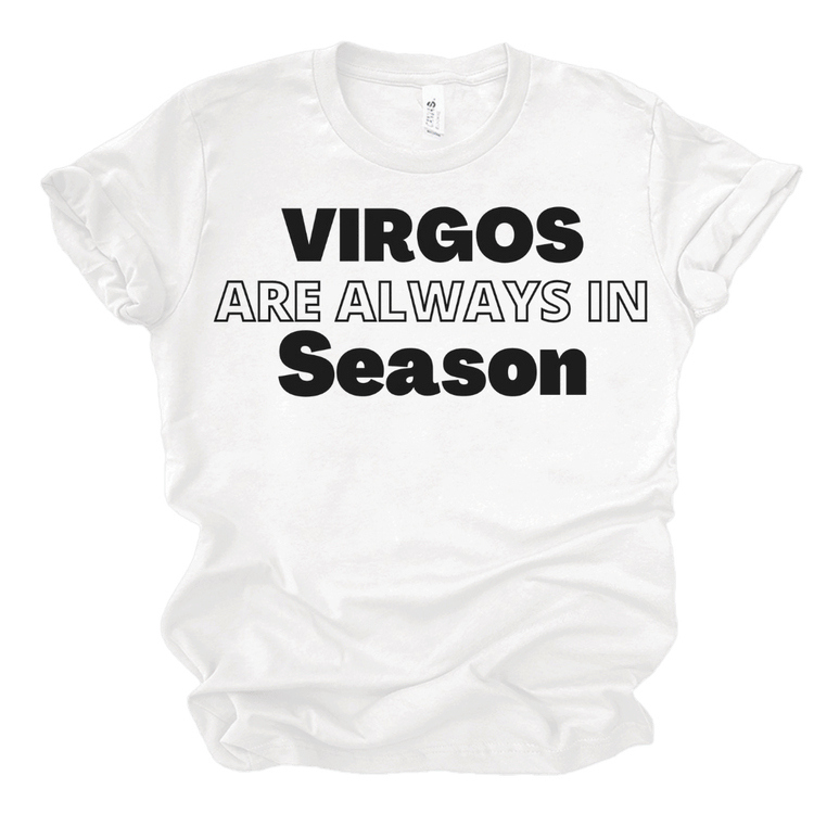 VIRGOS ARE ALWAYS IN SEASON - WHITE T - SHIRT Merchanaire