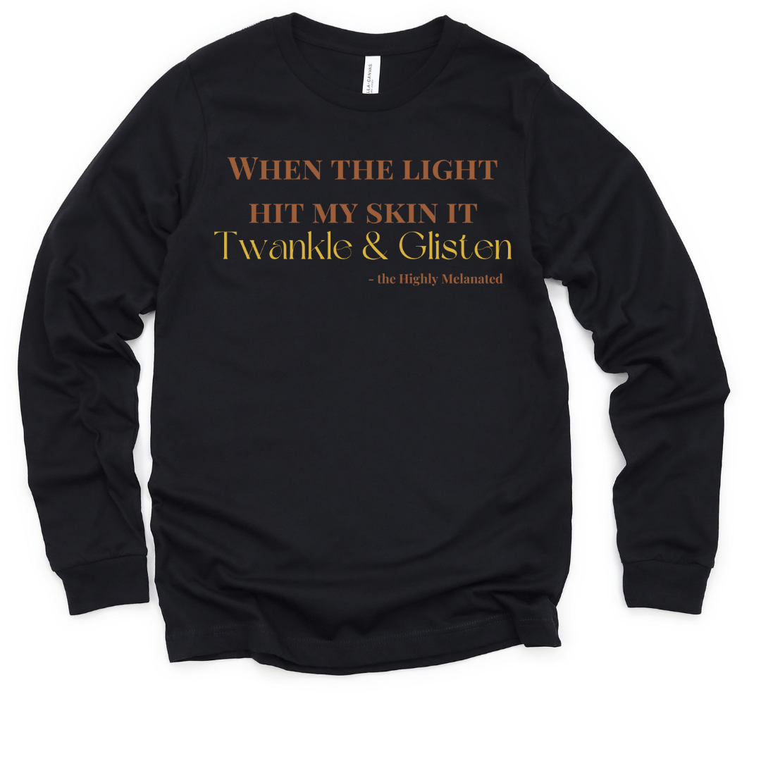 WHEN THE LIGHT HIT MY SKIN IT TWANKLE & GLISTEN LONG SLEEVE - BLACK LONG SLEEVE T - SHIRT Merchanaire