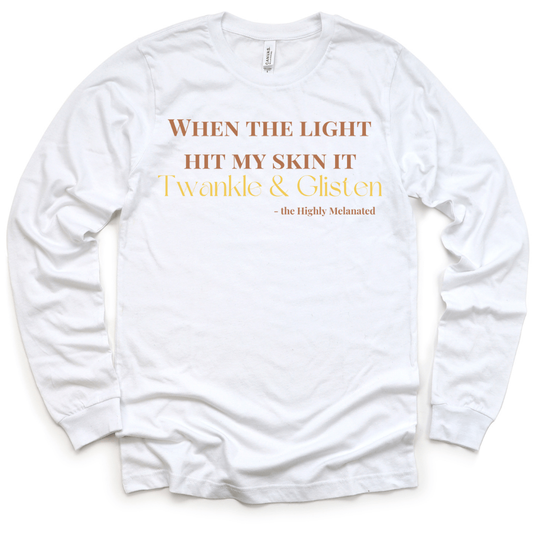 WHEN THE LIGHT HIT MY SKIN IT TWANKLE & GLISTEN LONG SLEEVE - WHITE LONG SLEEVE T - SHIRT Merchanaire