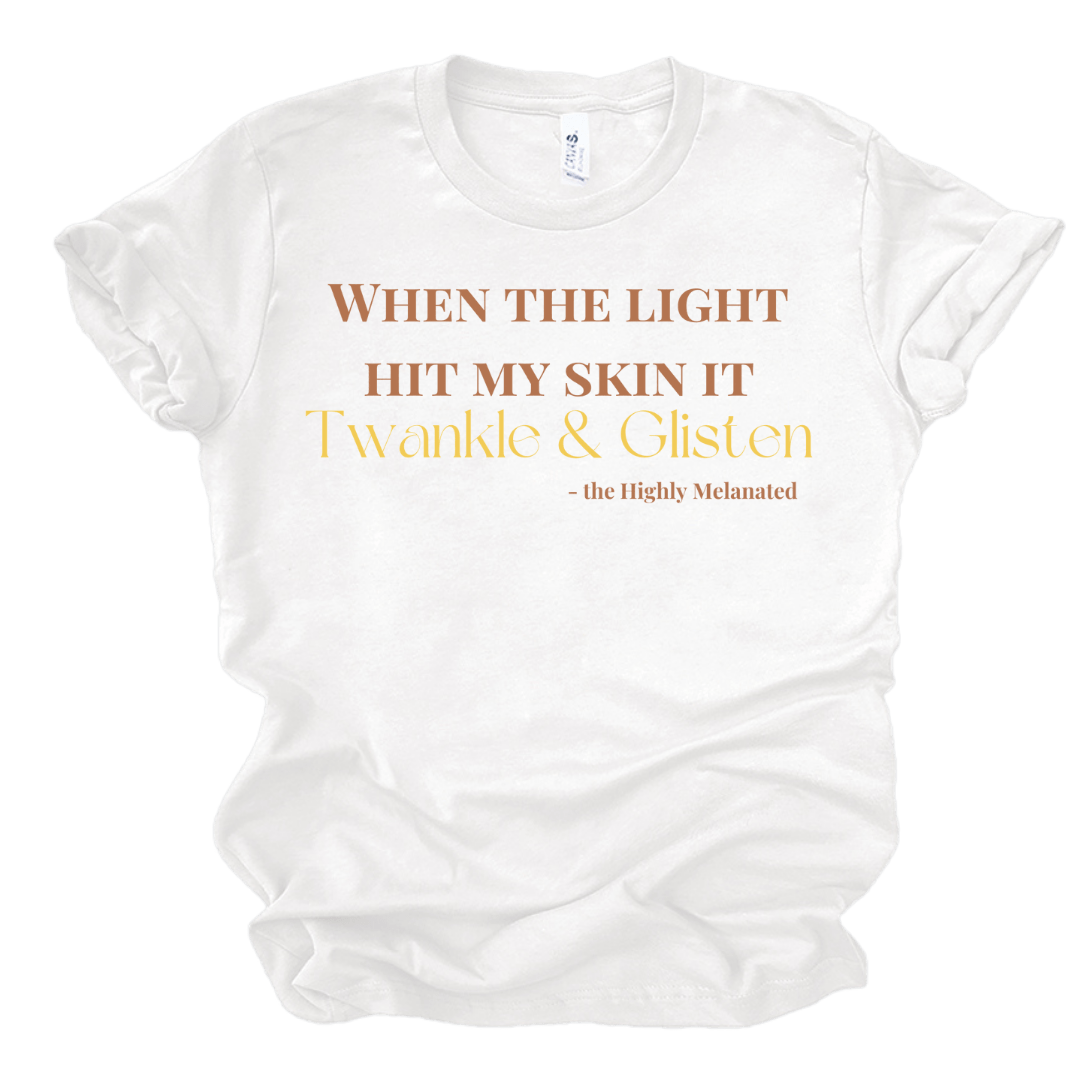 WHEN THE LIGHT HIT MY SKIN IT TWANKLE & GLISTEN - WHITE T-Shirt Merchanaire