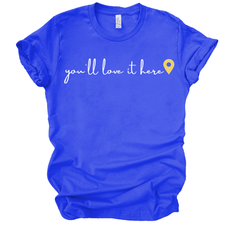 YOU'LL LOVE IT HERE - ROYAL BLUE T-Shirt Merchanaire